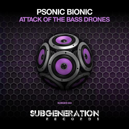 Psonic Bionic - Attack of the Bass Drones