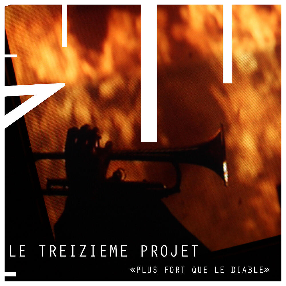 Le Treizieme Projet - Plus Fort Que Le Diable (White Artist Participation)