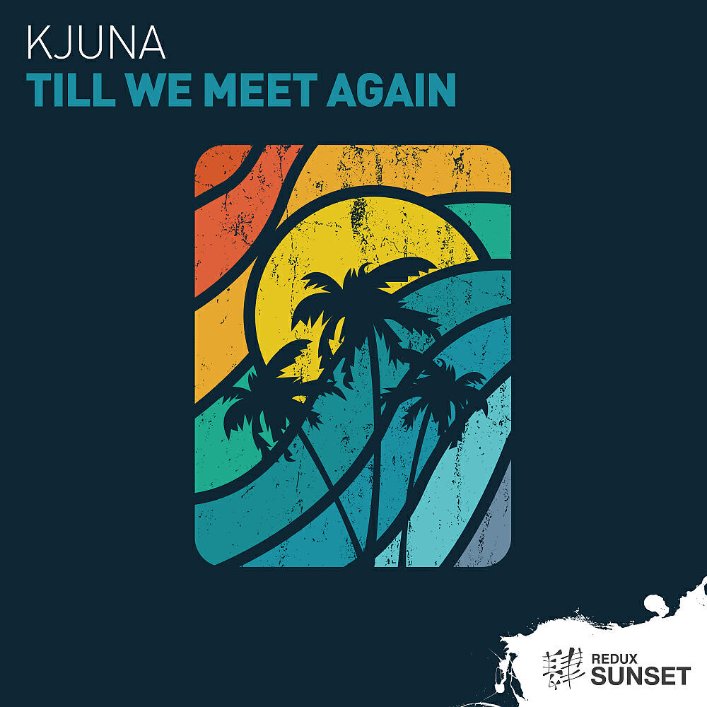 Kjuna - Till We Meet Again (Original Mix)