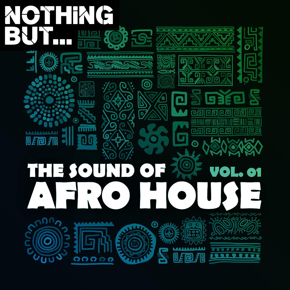 Постер альбома Nothing But... The Sound of Afro House, Vol. 01
