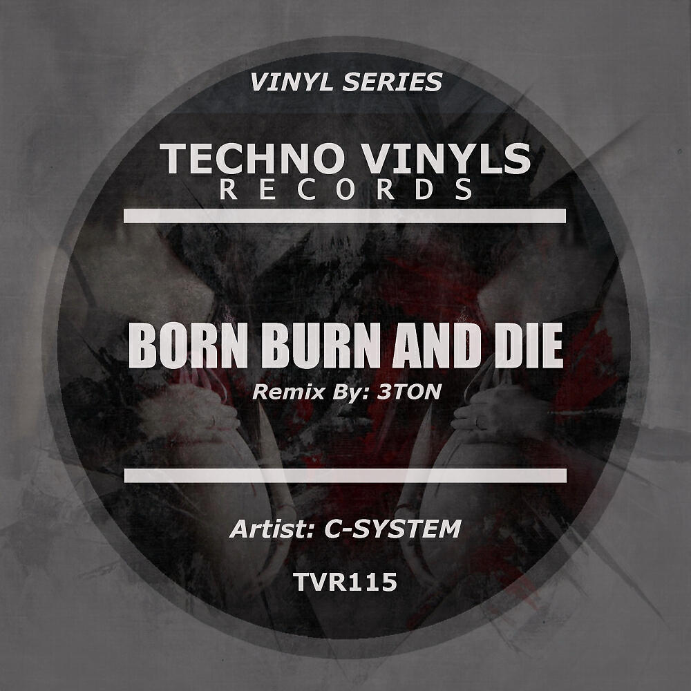 C-System - Born Burn & Die (3ToN Remix)