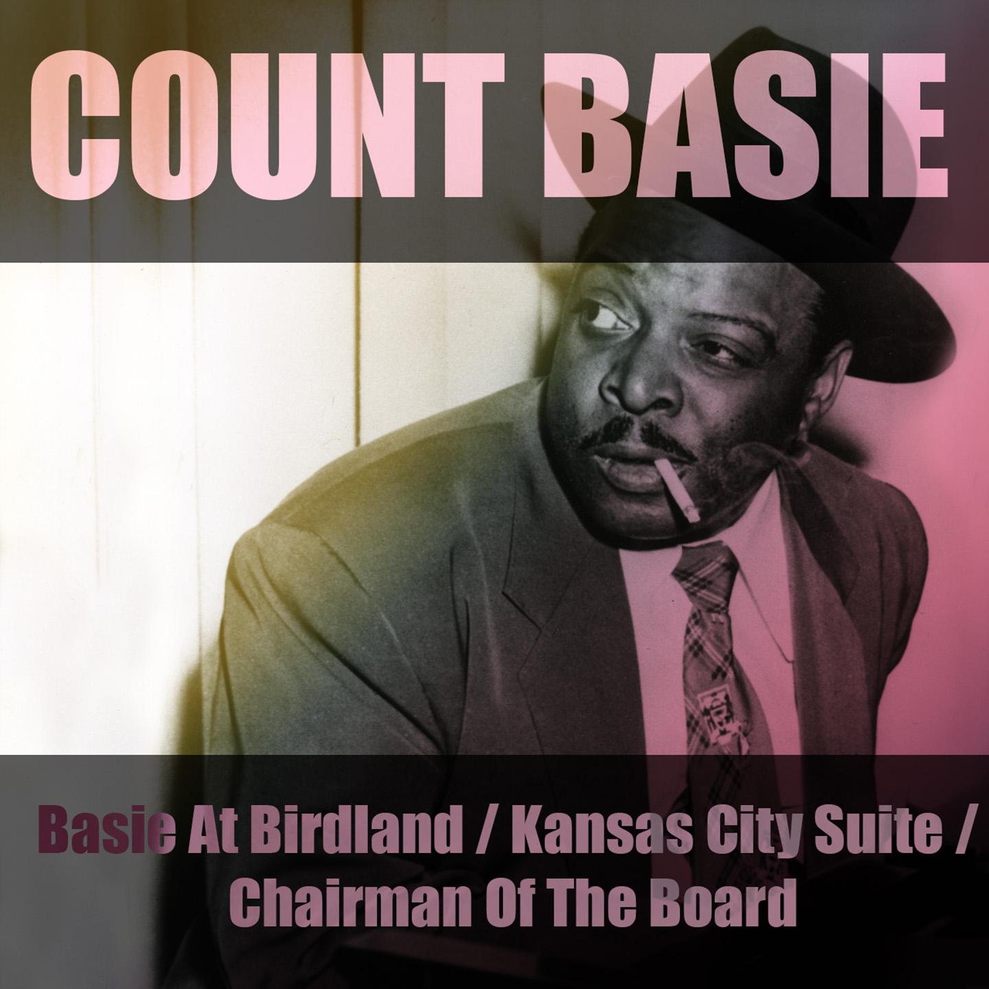 Постер альбома Basie At Birdland / Kansas City Suite / Chairman Of The Board