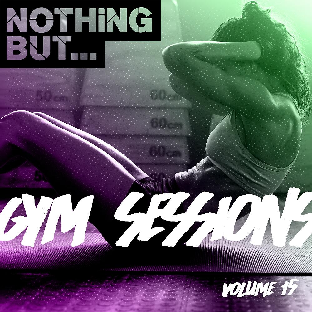 Постер альбома Nothing But... Gym Sessions, Vol. 15