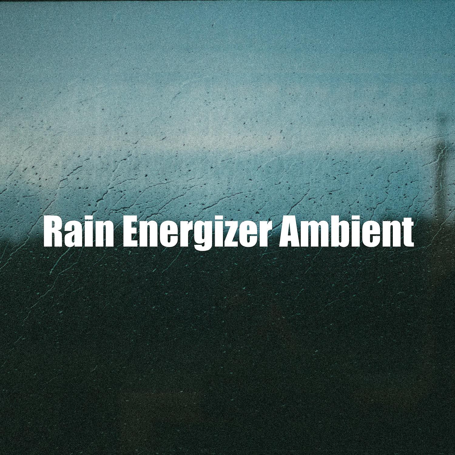 Постер альбома Rain Energizer Ambient
