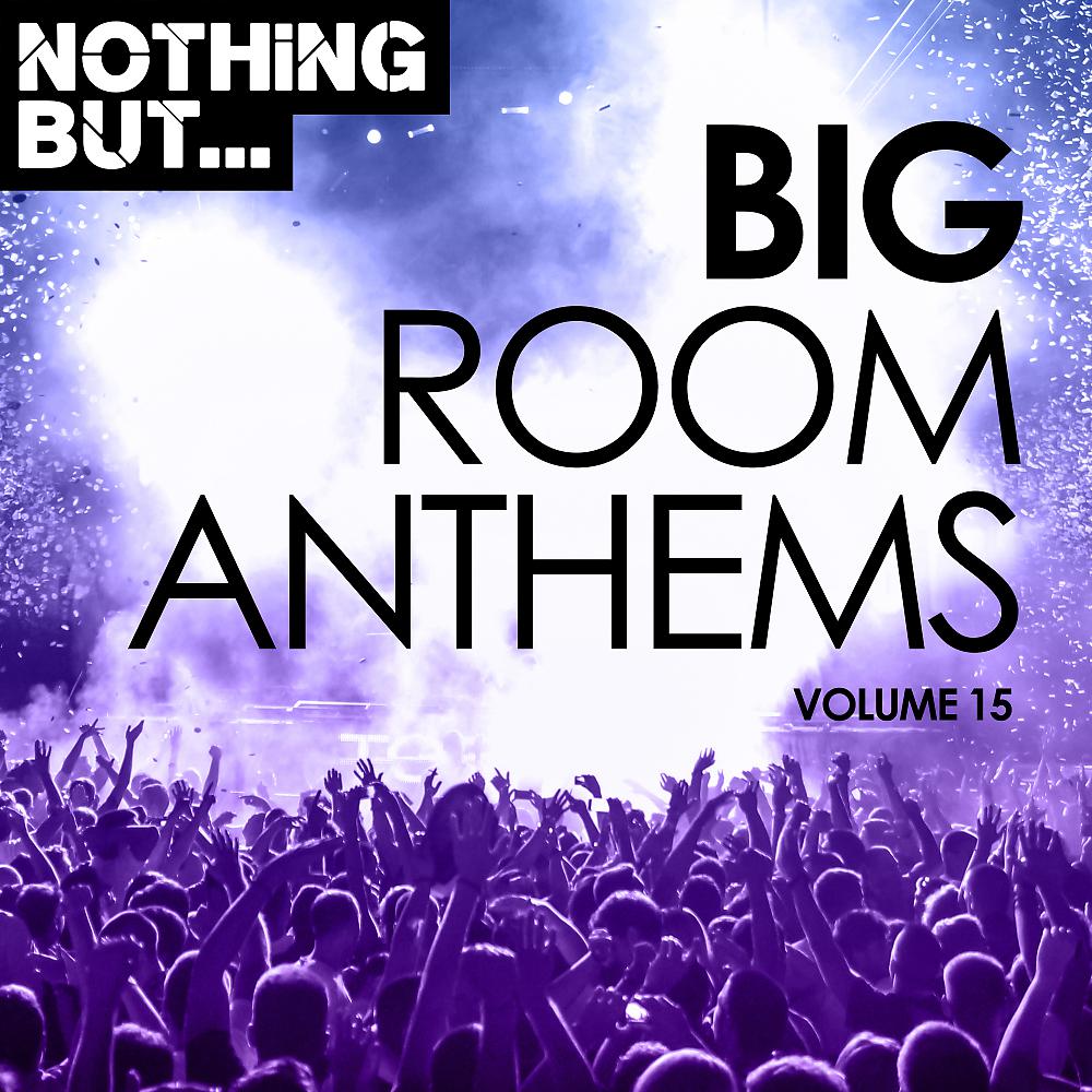 Постер альбома Nothing But... Big Room Anthems, Vol. 15