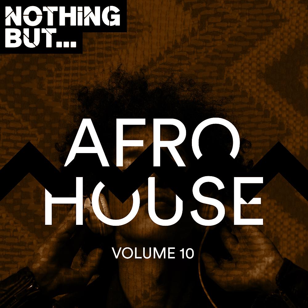Постер альбома Nothing But... Afro House, Vol. 10