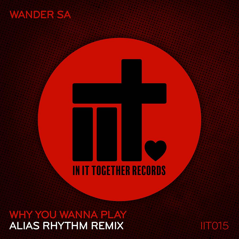 Постер альбома Why You Wanna Play (Alias Rhythm Remix)