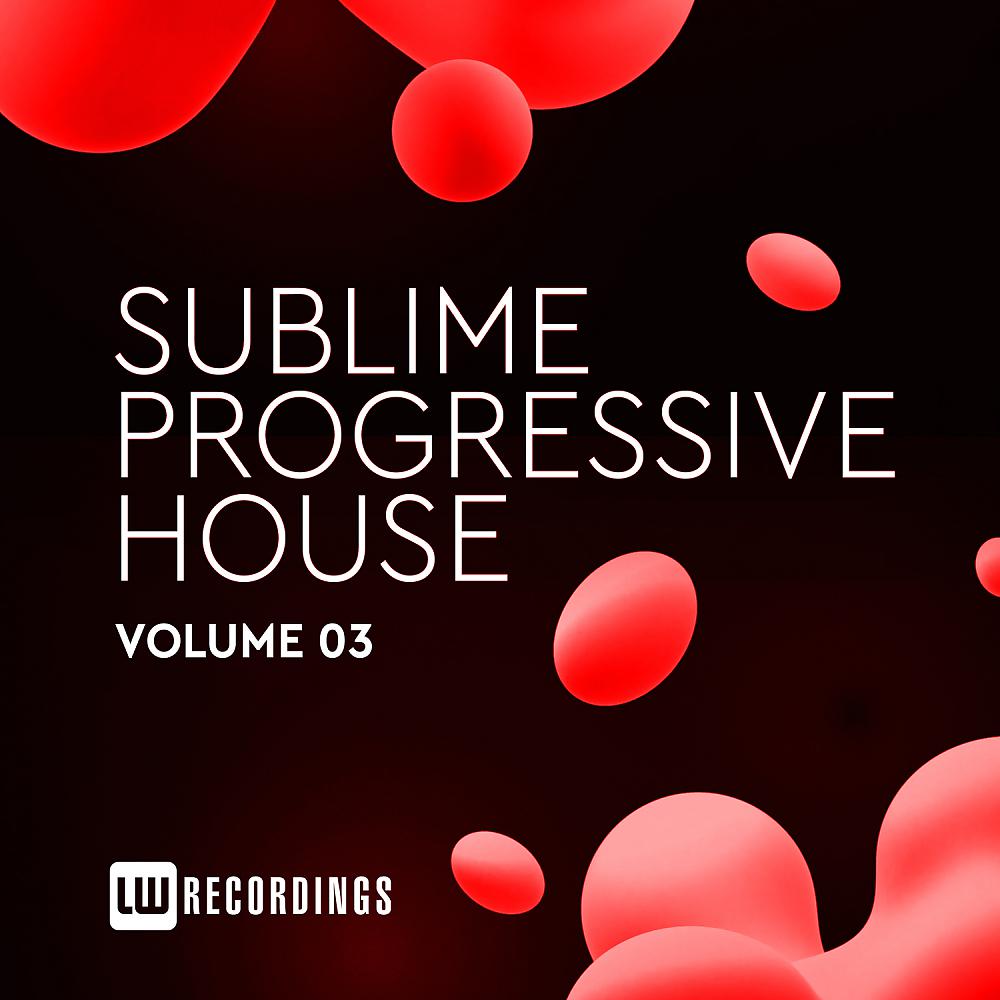 Постер альбома Sublime Progressive House, Vol. 03