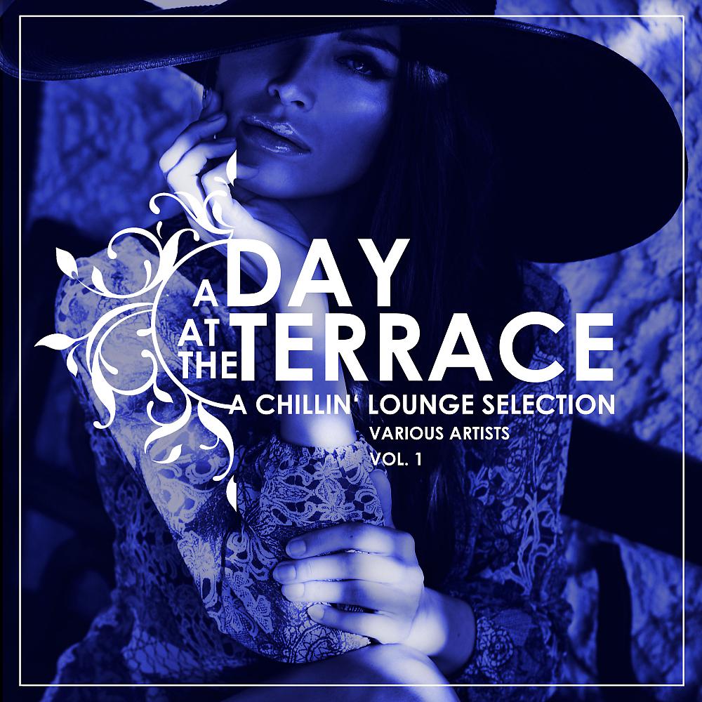 Постер альбома A Day At The Terrace (A Chillin' Lounge Selection), Vol. 1