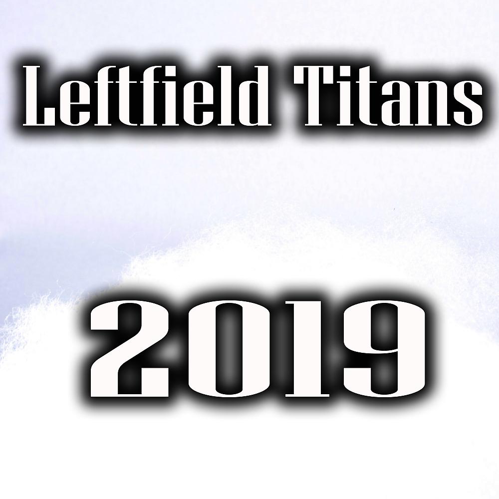 Постер альбома Leftfield Titans 2019