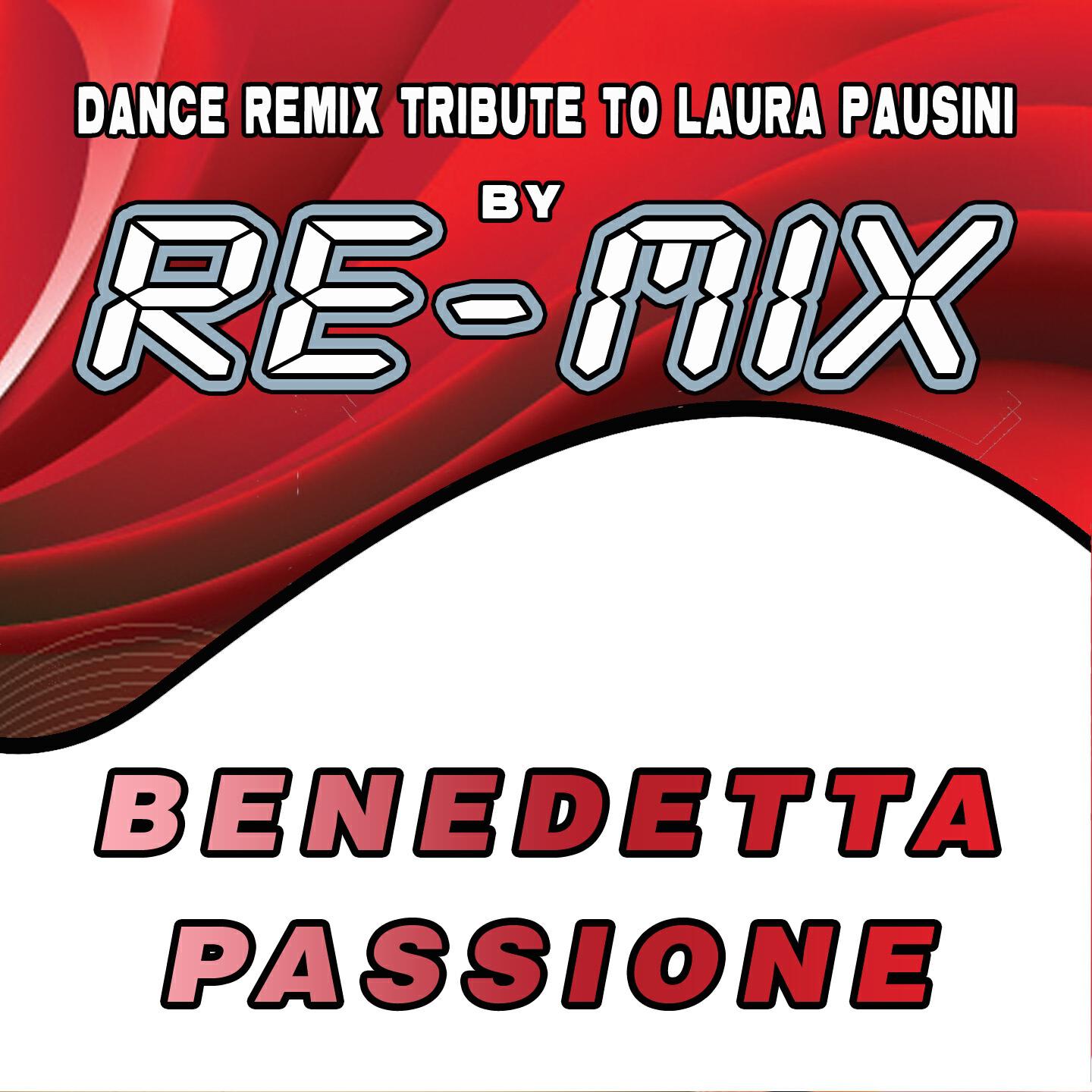 RE-MIX - Benedetta passione (Dance remix)