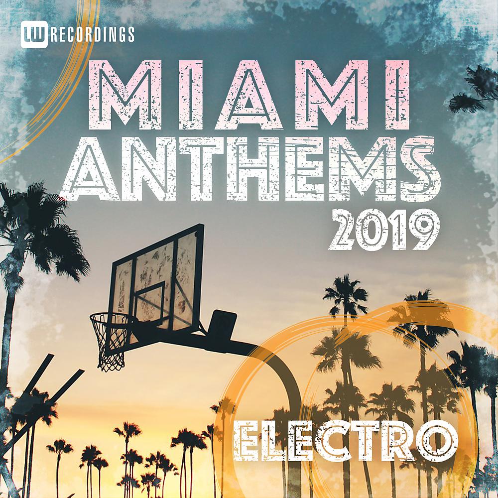 Постер альбома Miami 2019 Anthems Electro