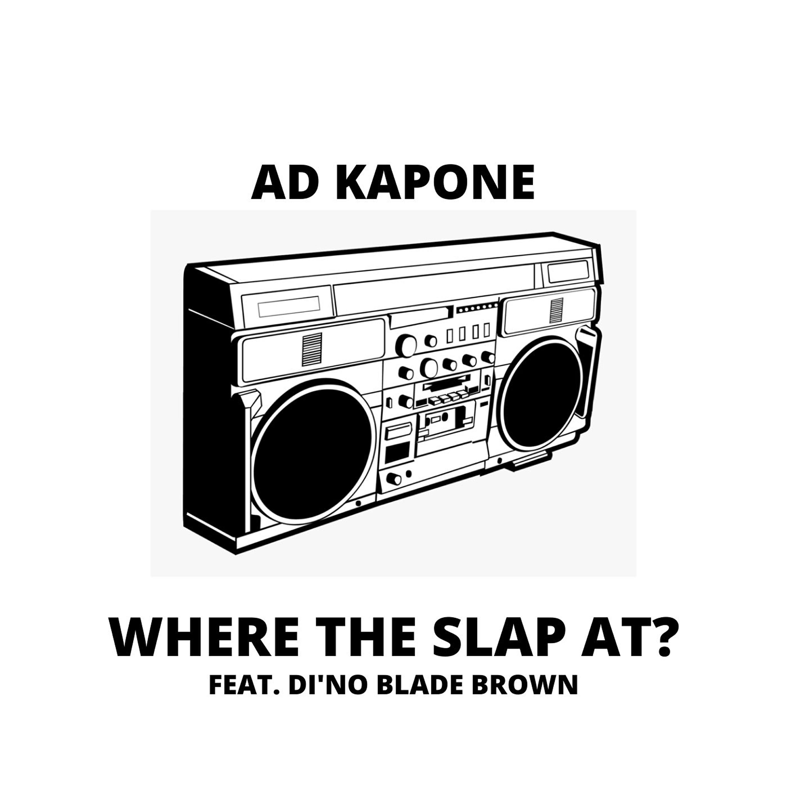 AD Kapone - Where The Slap At? (feat. Di'No Blade Brown)
