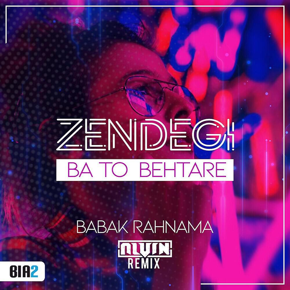 Babak Rahnama - Zendegi Ba to Behtare (Alvin Remix)