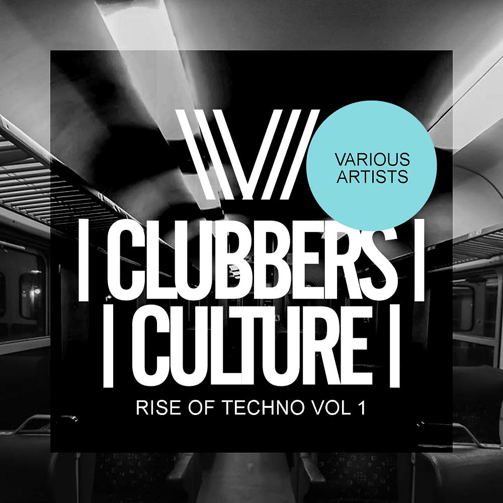 Постер альбома Clubbers Culture: Rise Of Techno, Vol.1