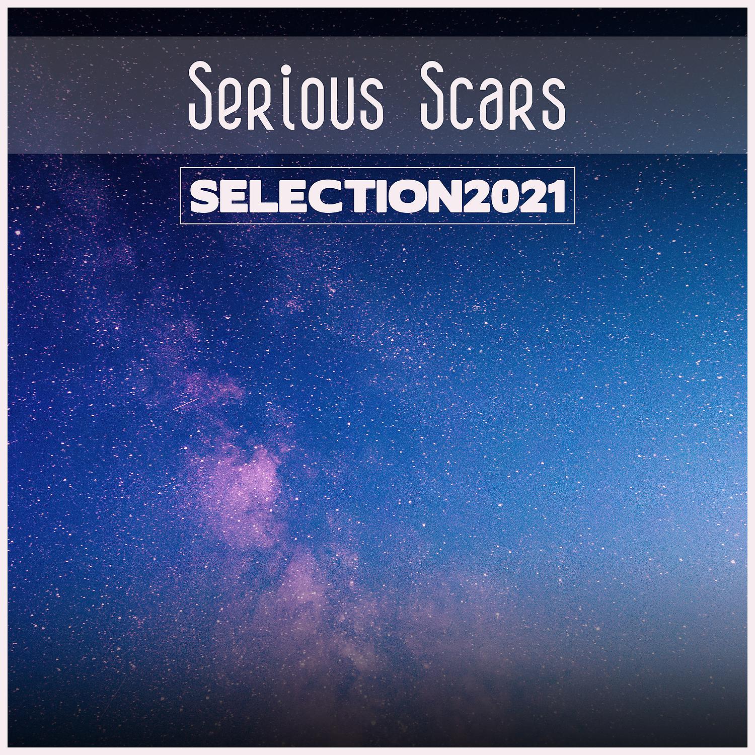 Постер альбома Serious Scars Selection 2021