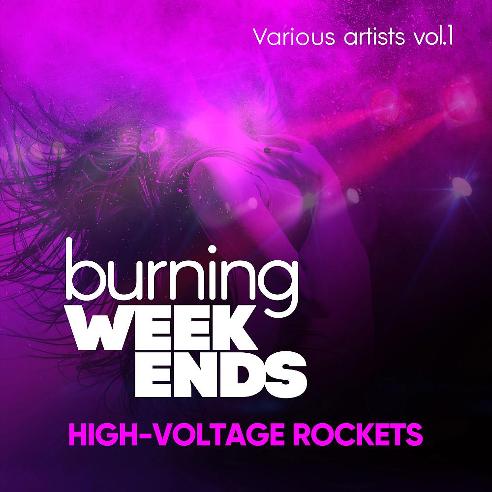 Постер альбома Burning Weekends (High-Voltage Rockets), Vol. 1