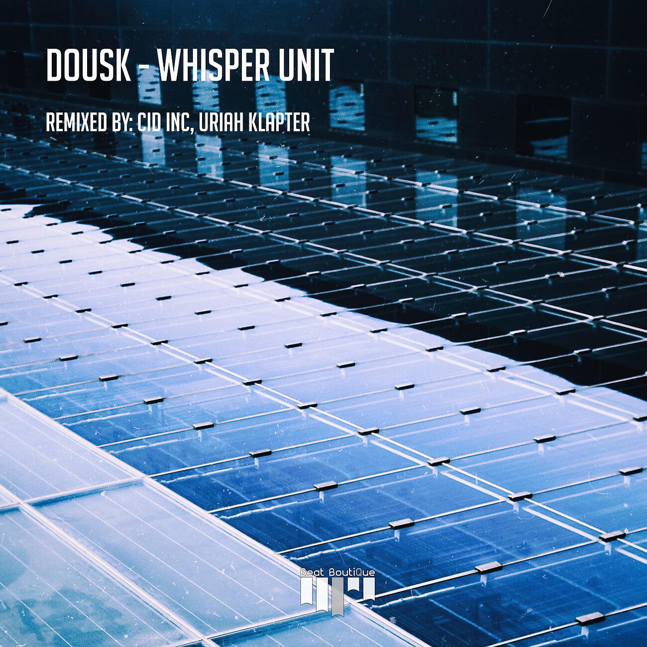 Dousk - Whisper Unit (Uriah Klapter Remix)