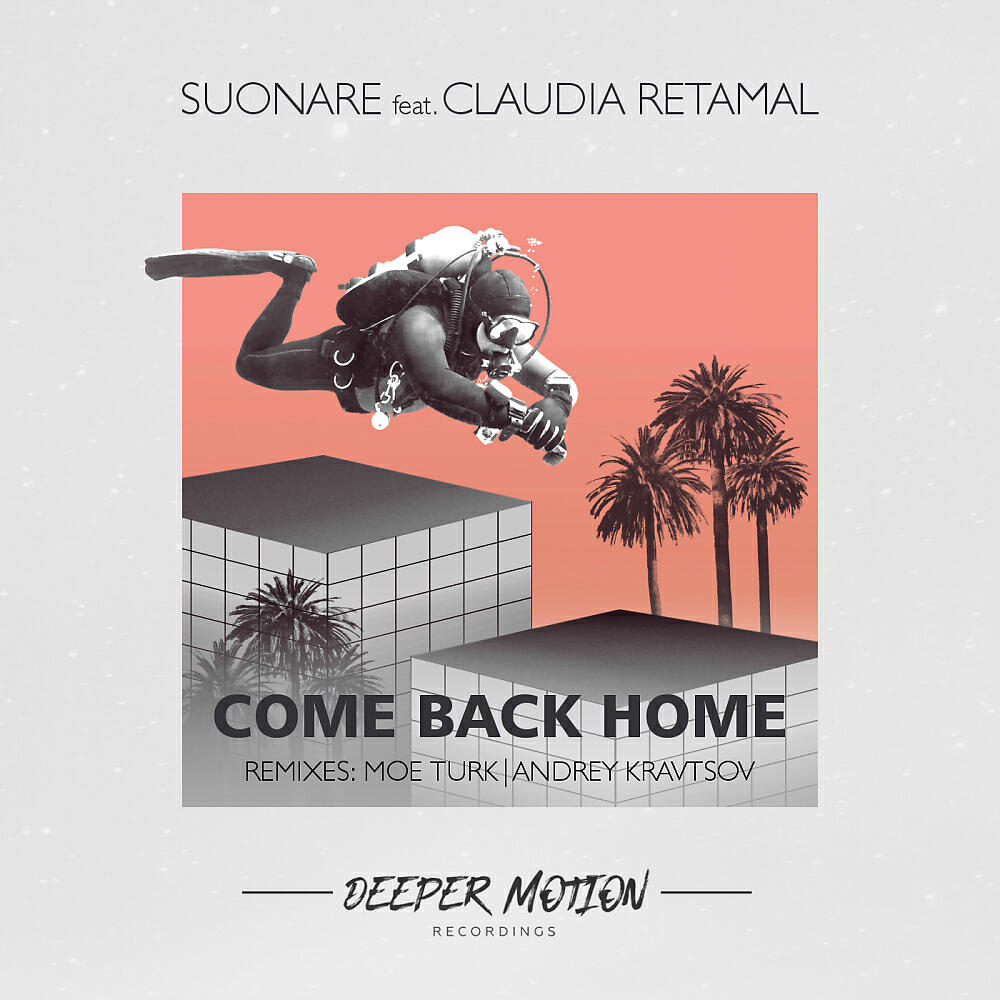 Come back home to me. Claudia Retamal. Come back Home. Suonare. Suonare feat. Claudia Retamal come back Home Solidstice Remix 320.