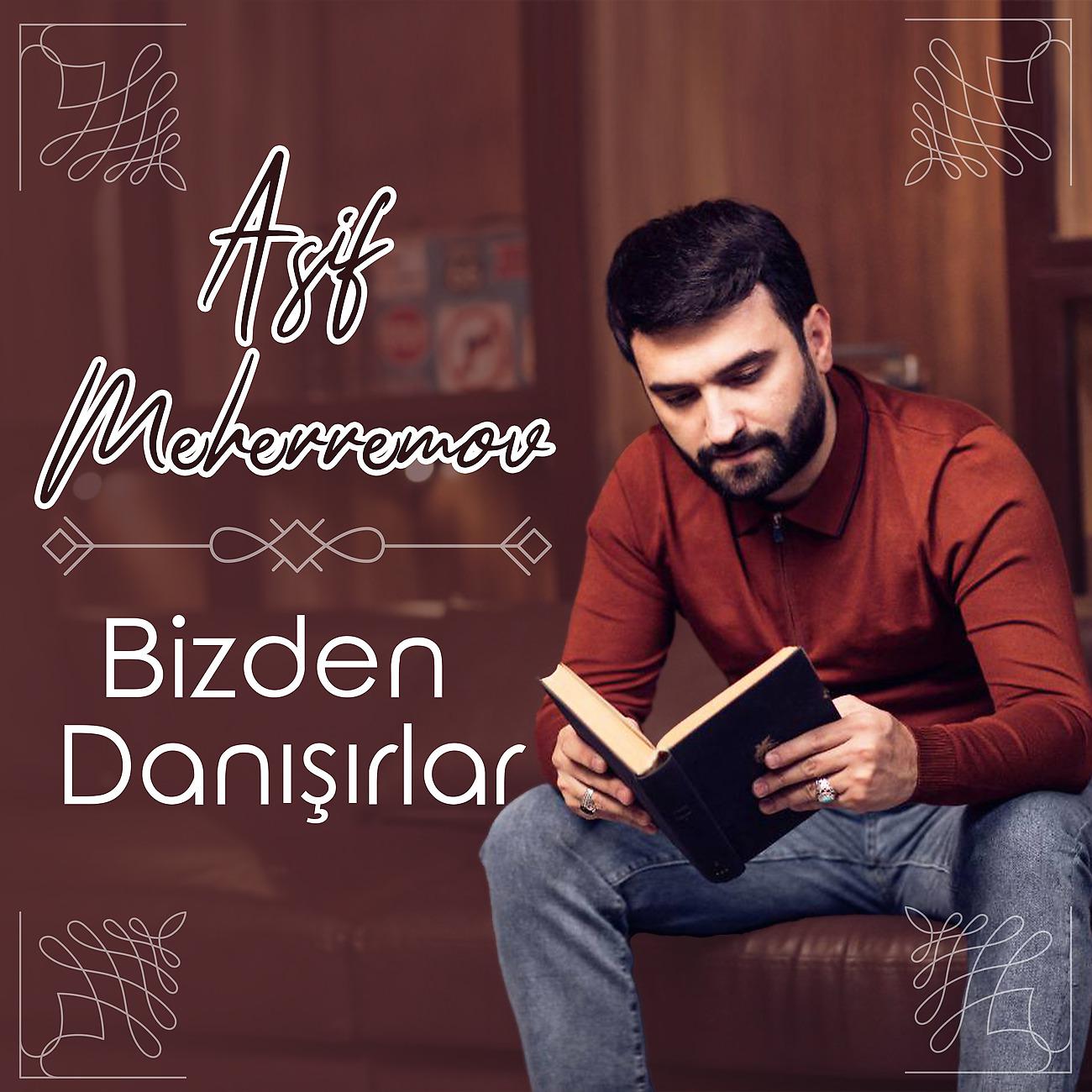 Asif Meherremov - Bizden Danışırlar