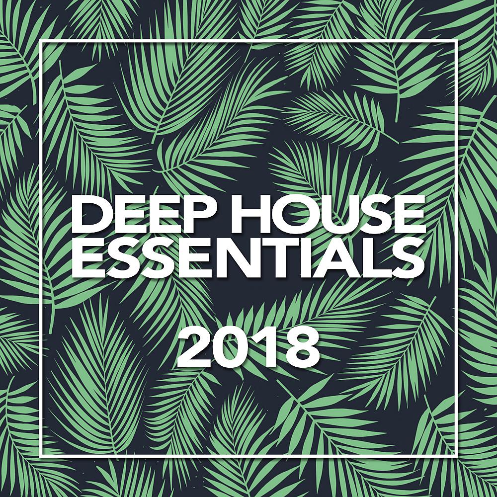 Постер альбома Deep House Essentials 2018
