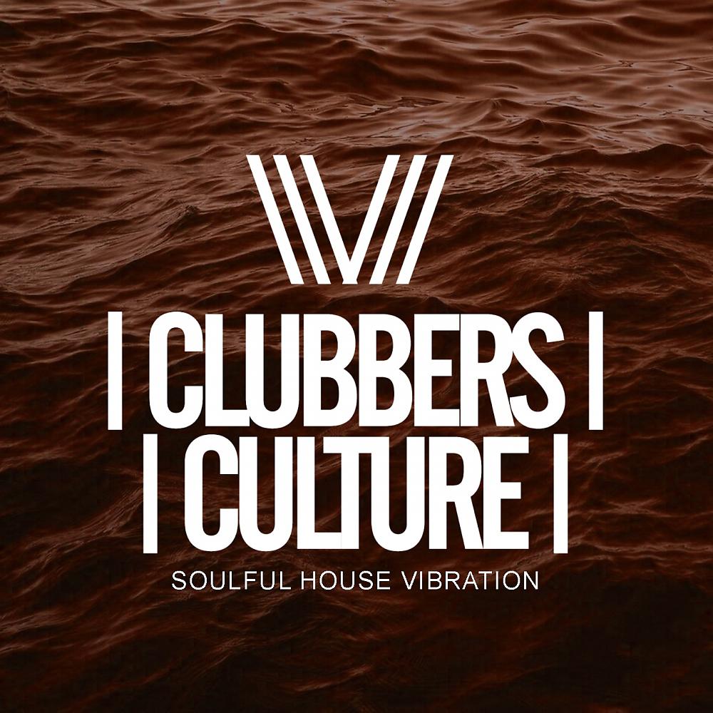 Постер альбома Clubbers Culture: Soulful House Vibration
