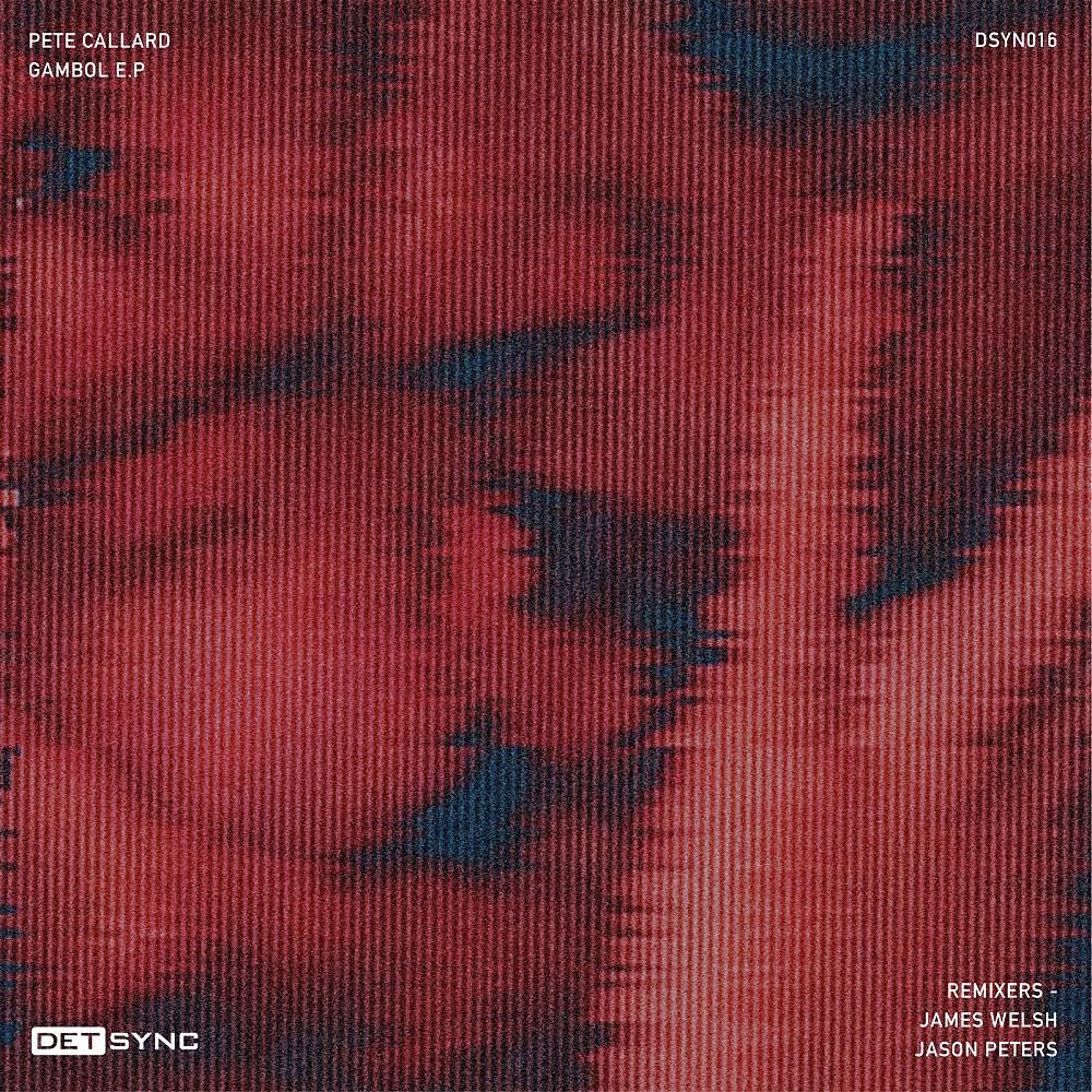 Pete Callard - Gambol (James Welsh Remix)