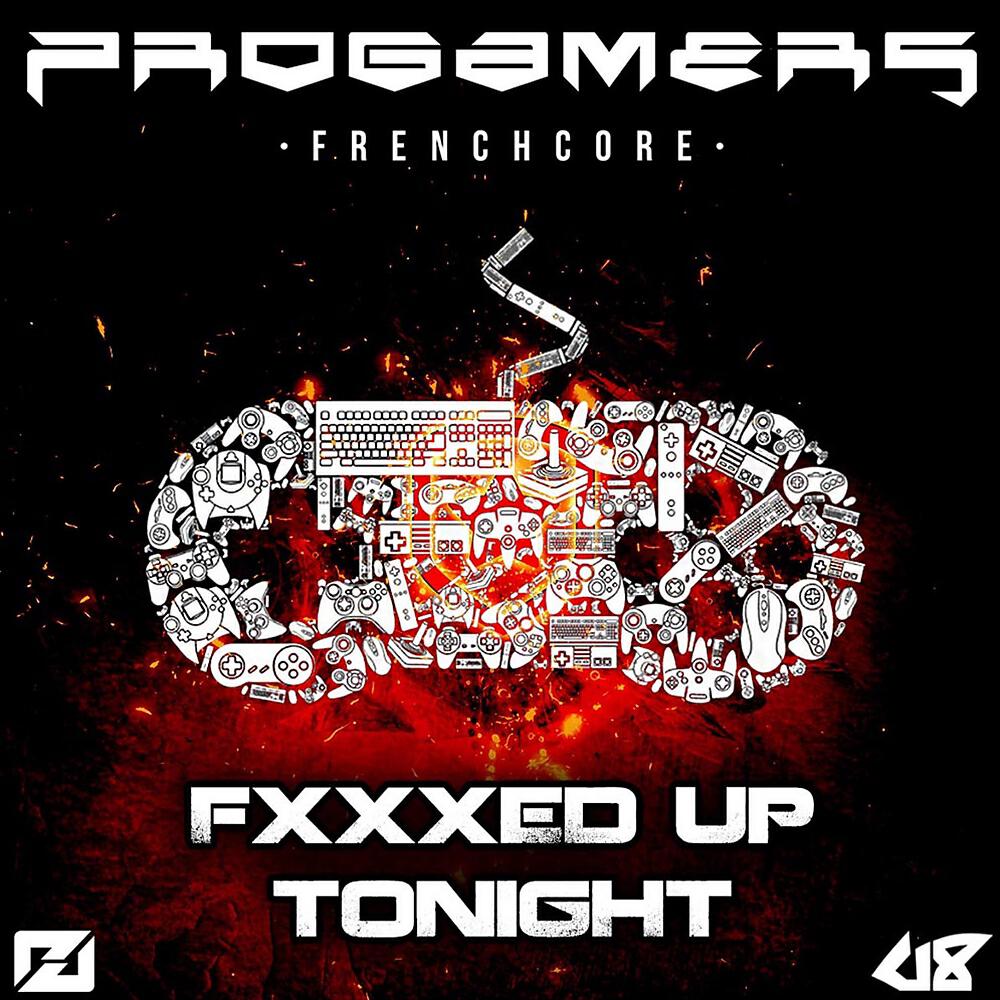 Progamers - Fucked Up Tonight (Original Mix)