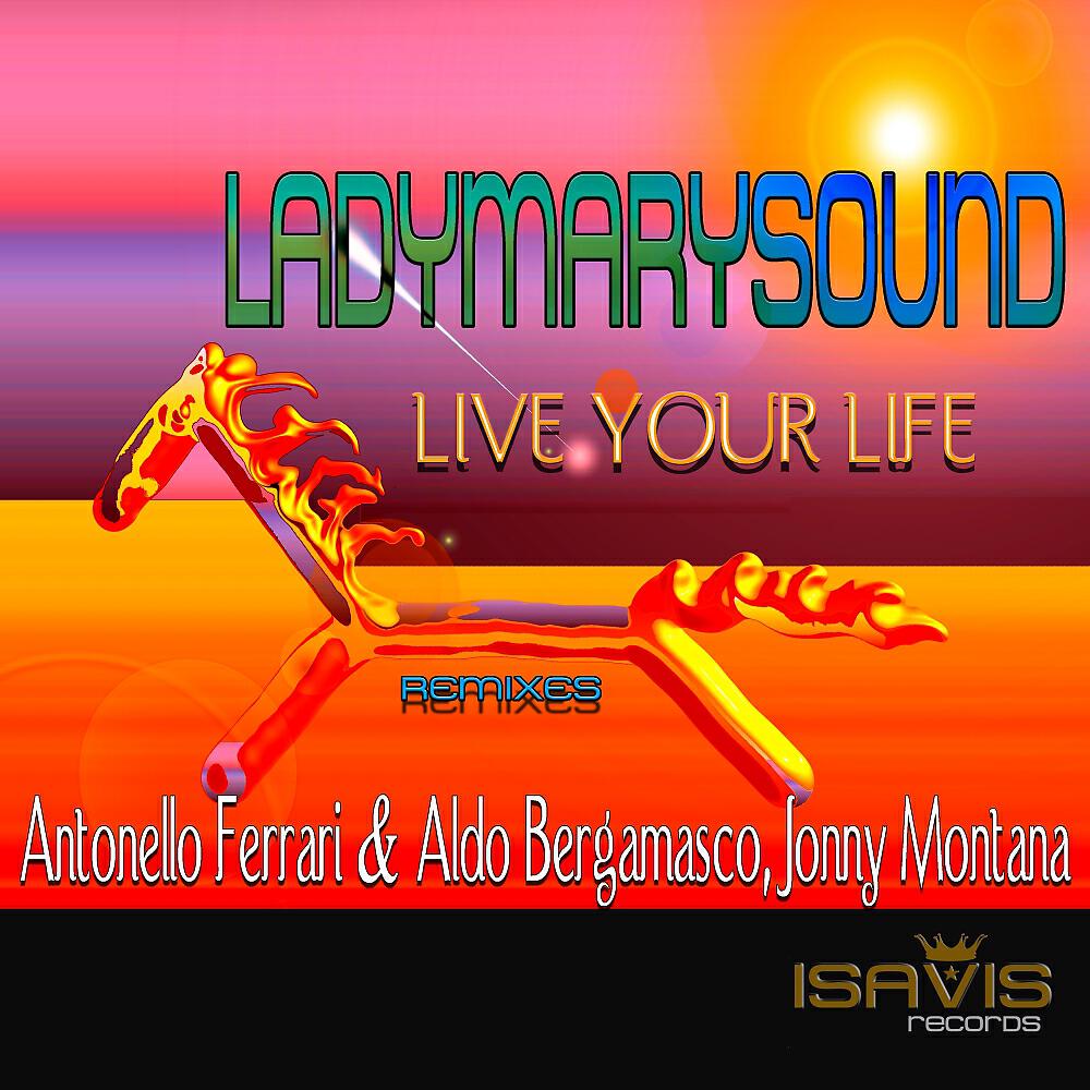 LadyMarySound - Live Your Life (Antonello Ferrari & Aldo Bergamasco Remix)