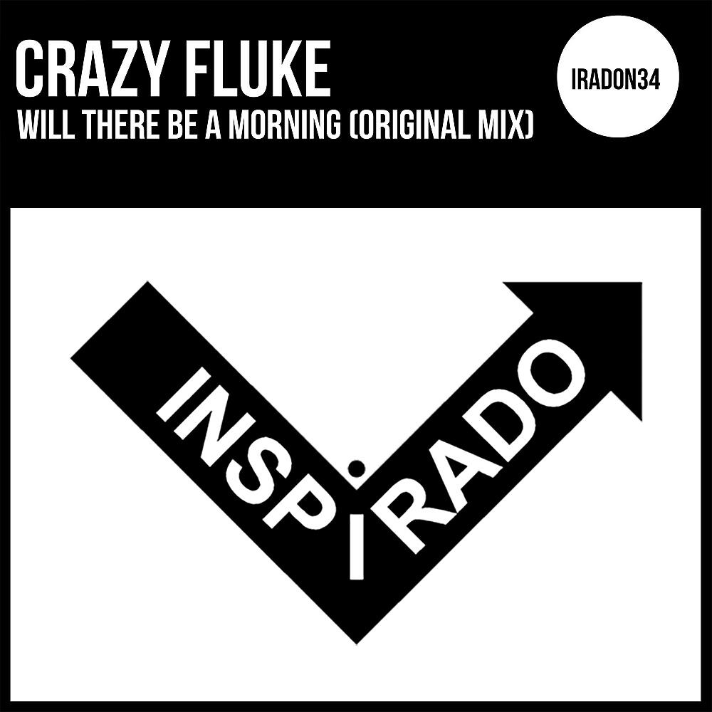 Crazy Fluke - Will There Be A Morning (Original Mix)