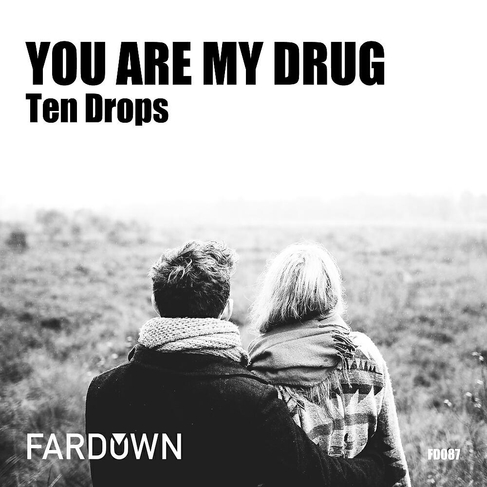 Ten Drops - You Are My Drug (Original Mix)
