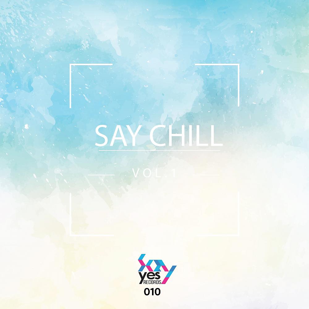 Постер альбома Say Chill Vol.1