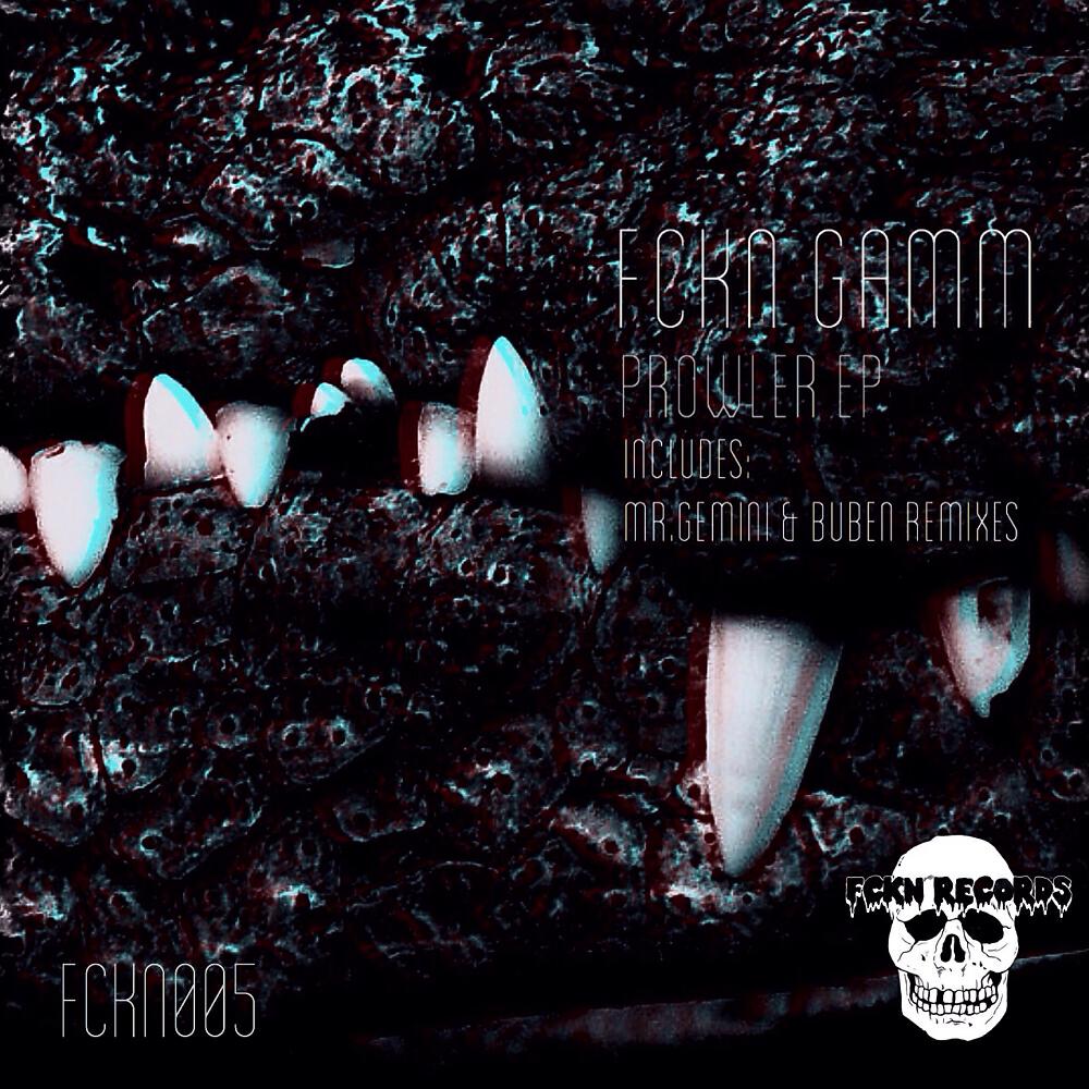 Fckn Gamm - Prowler (Buben Edit)