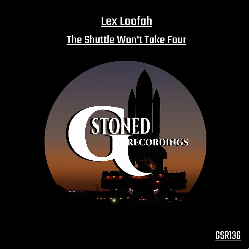 Lex Loofah - The Shuttle Won't Take Four (Original Mix)