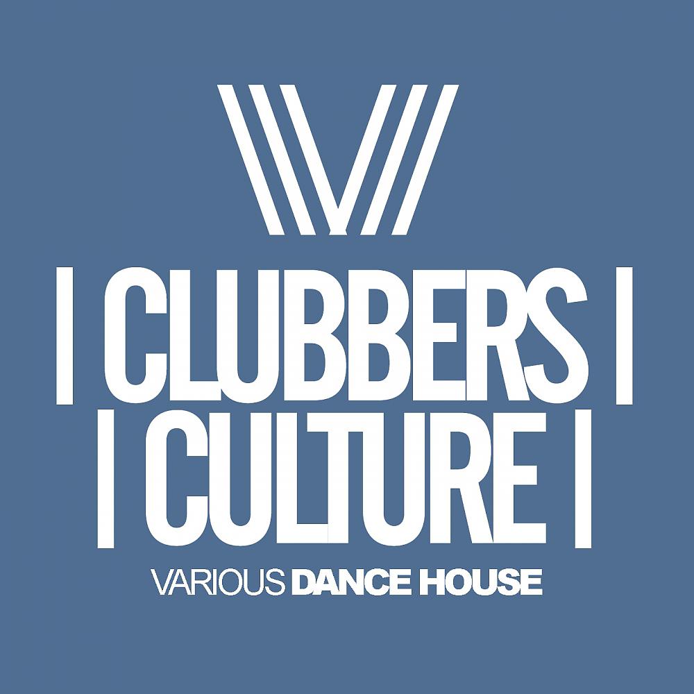 Постер альбома Clubbers Culture: Various Dance House