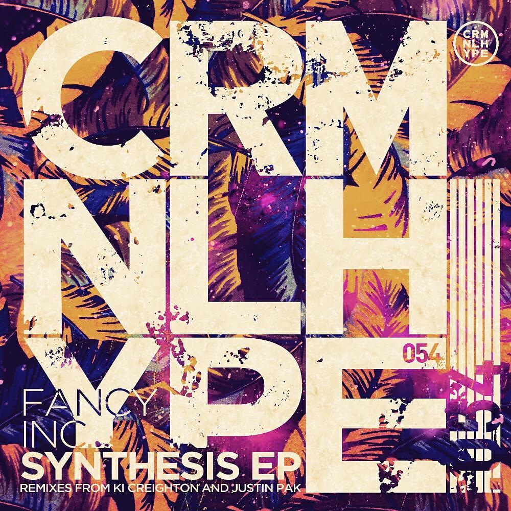 Fancy Inc - Synthesis (Ki Creighton Remix)