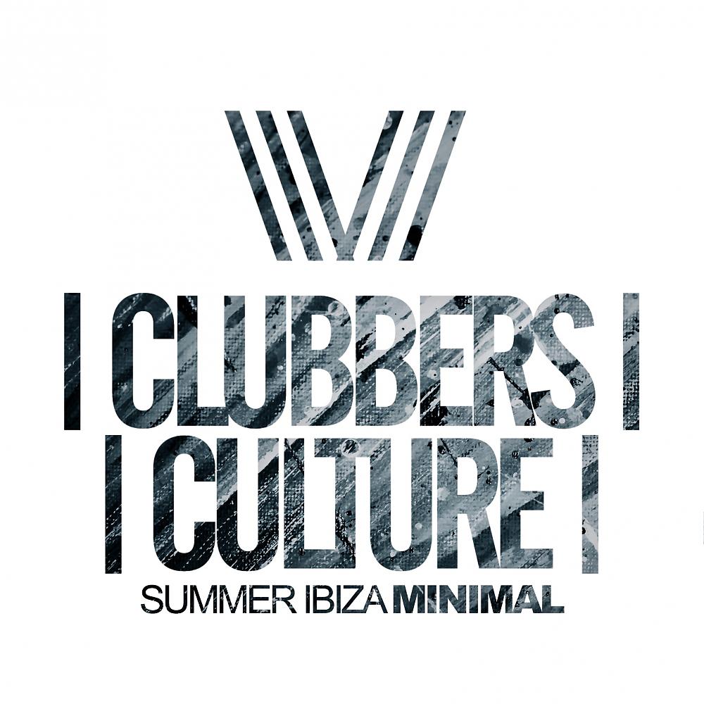 Постер альбома Clubbers Culture: Summer Ibiza Minimal