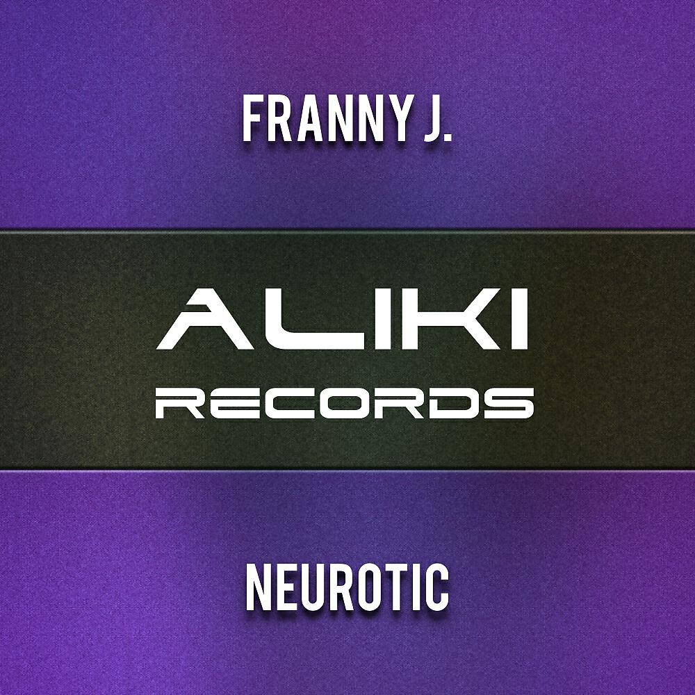 Franny J. - Neurotic (Original Mix)