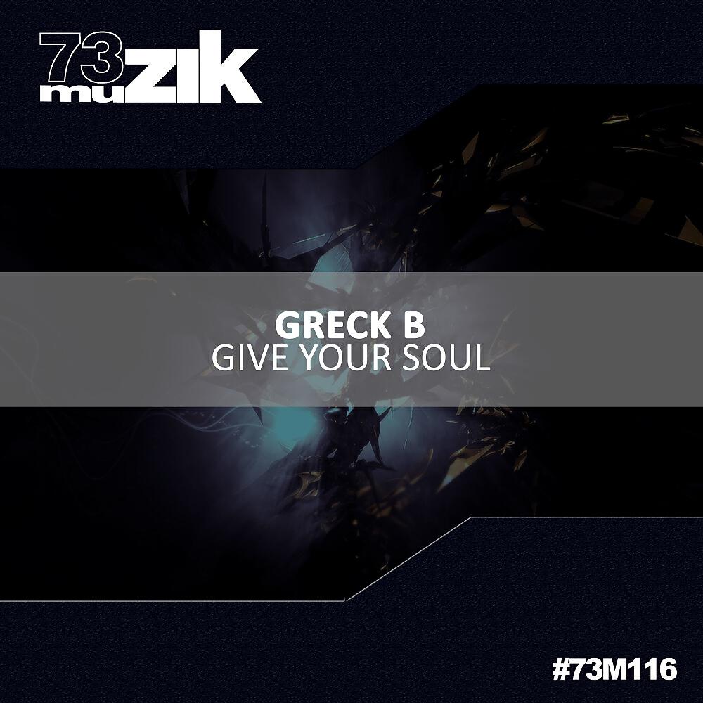Greck B - Give Your Soul (Original Mix)