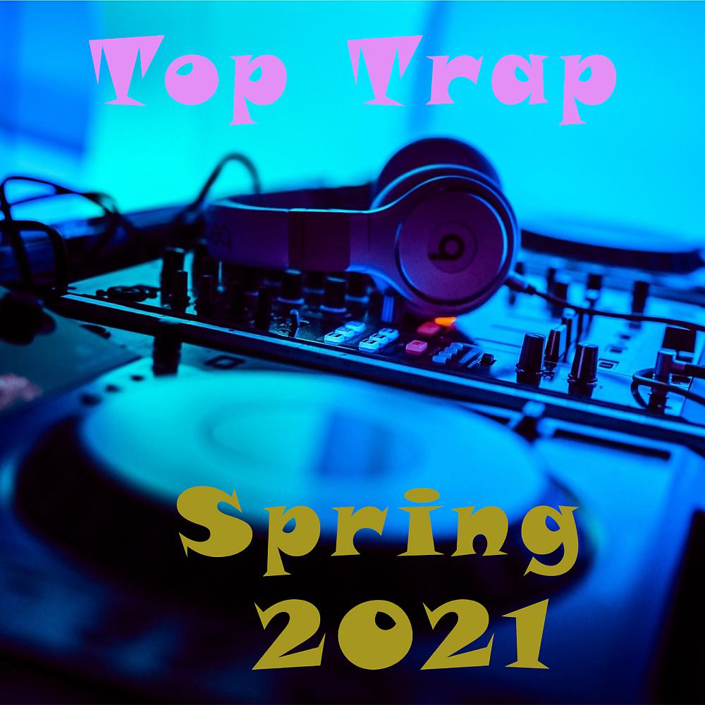 Постер альбома Top Trap Spring 2021