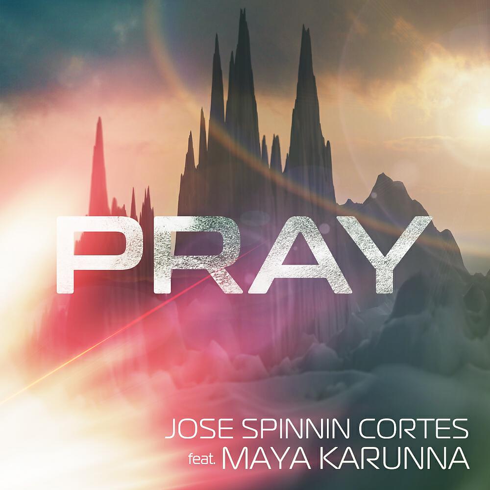 Jose Spinnin Cortes - Pray (Jose Spinnin Cortes Reconstruction)