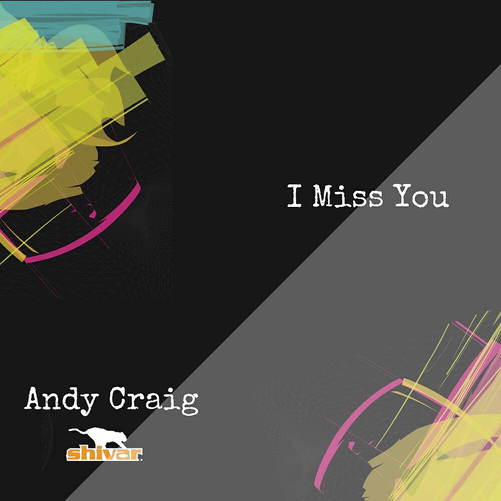 Andy Craig - I Miss You (Original Mix)