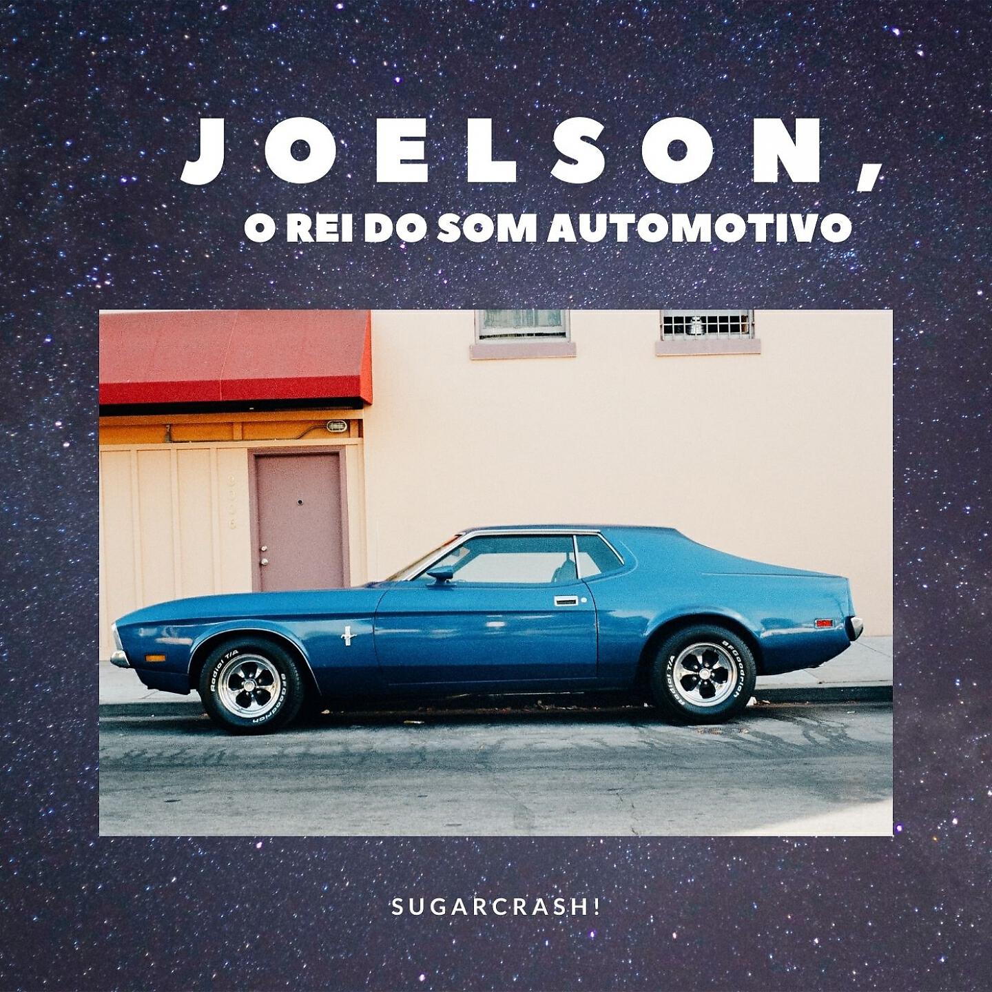 JOELSON O REI DO SOM AUTOMOTIVO - Sugarcrash!