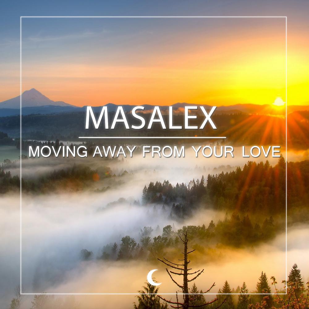 Постер альбома Moving Away From Your Love