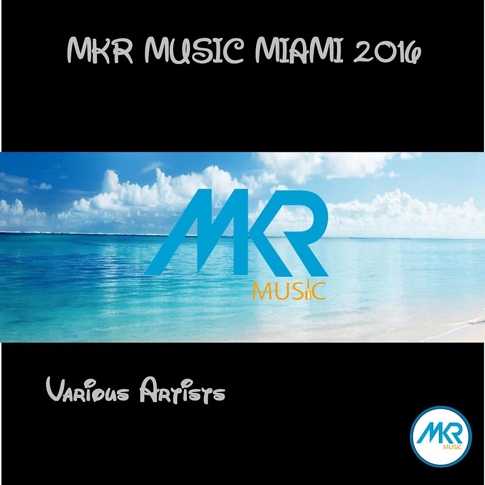 Постер альбома MKR MUSIC MIAMI 2016