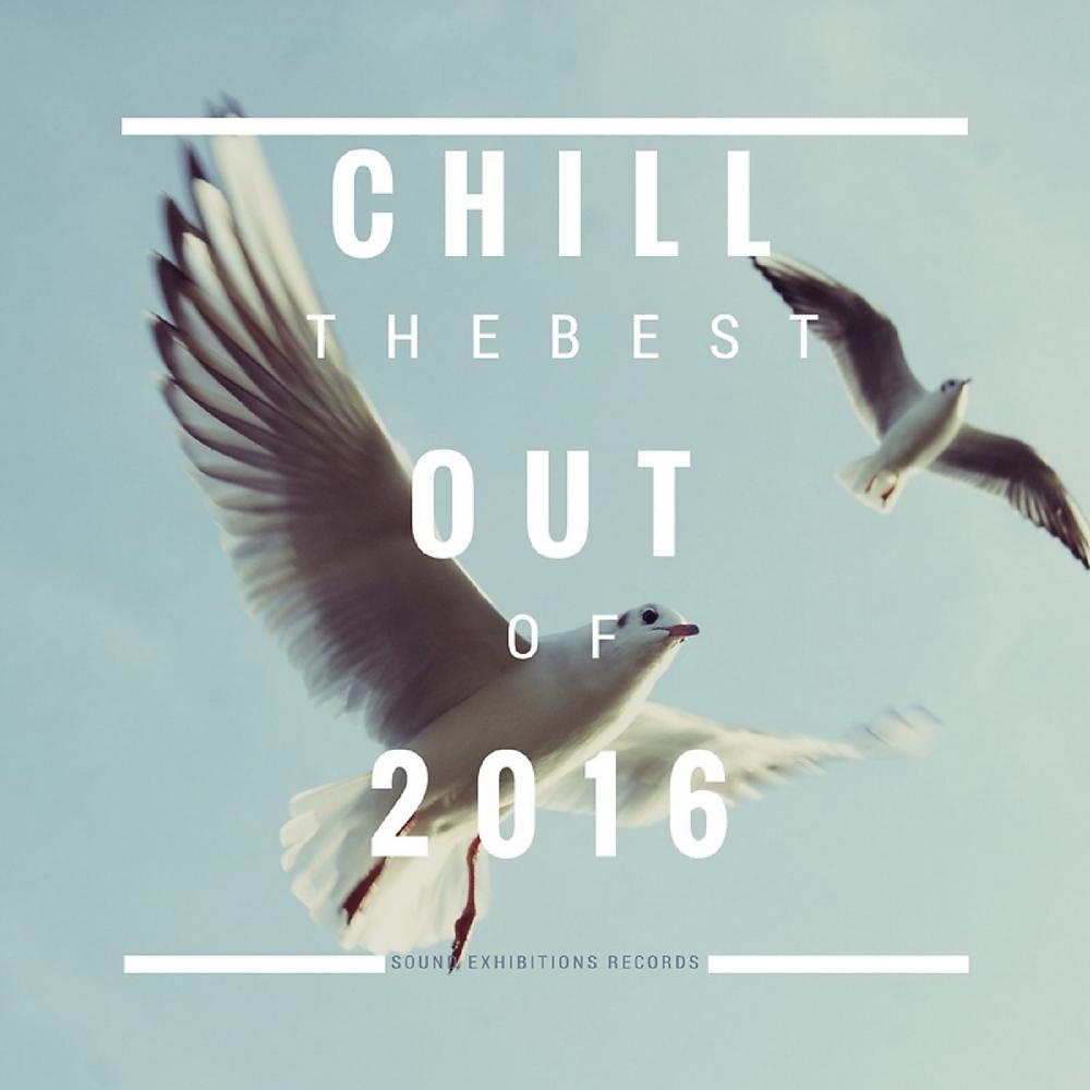 Постер альбома Chill Out The Best Of 2016