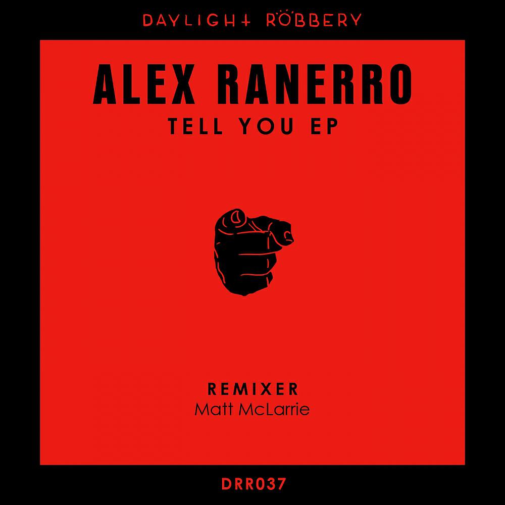 Alex Ranerro - Tell You (Matt McLarrie Remix)