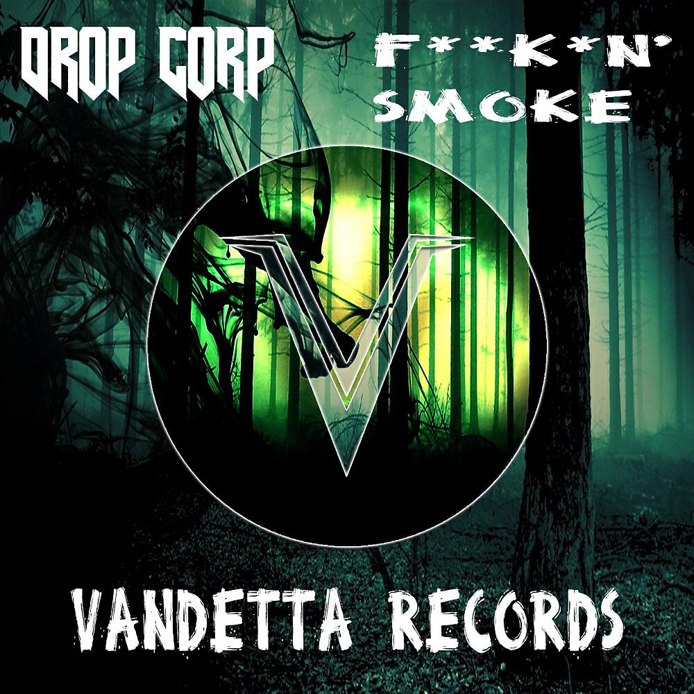 Drop Corp - Fuckin' Smoke (Original Mix)