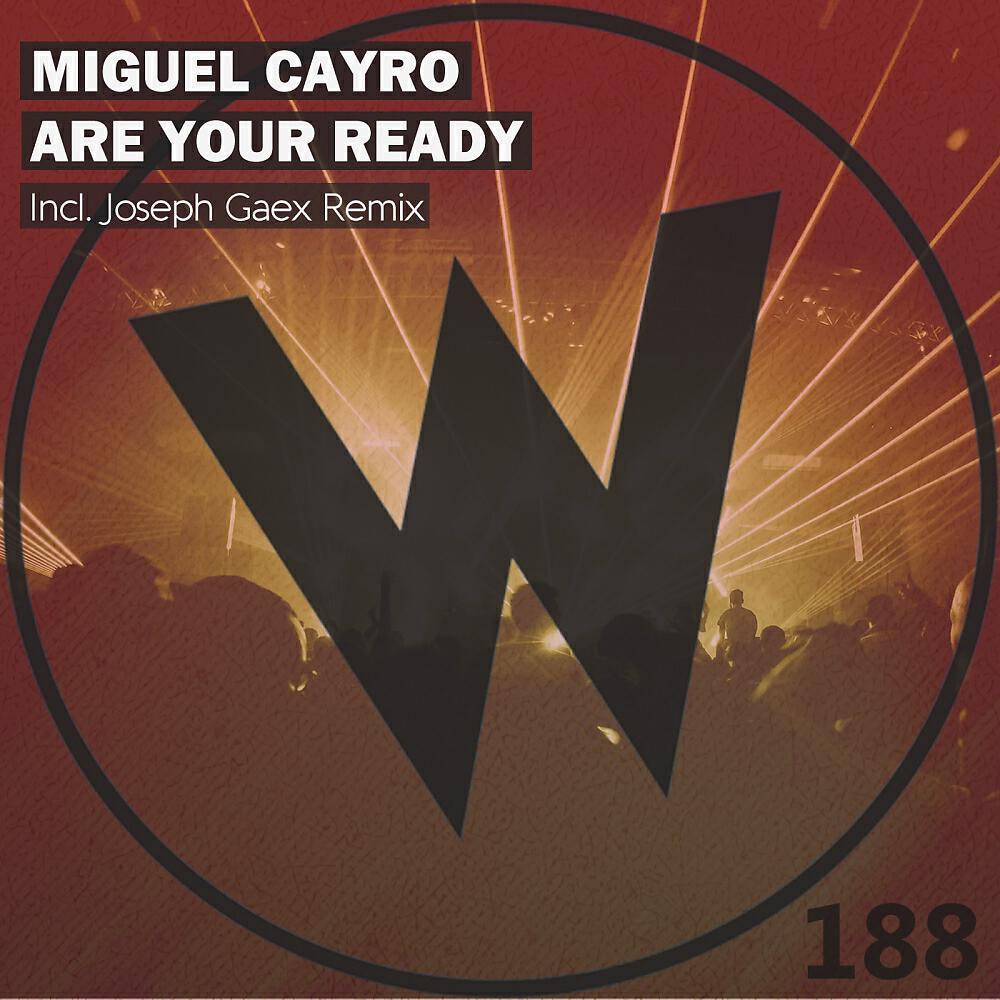 Miguel Cayro - Are Your Ready (Joseph Gaex Remix)