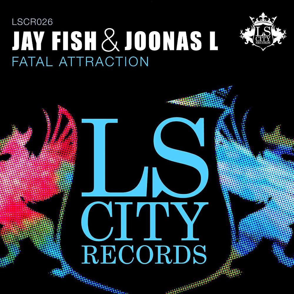 Jay Fish - Fatal Attraction